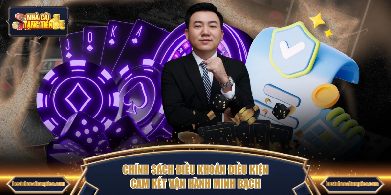 Chính sách điều khoản điều kiện cam kết vận hành minh bạch