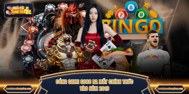 Cổng game GO88 ra mắt chính thức vào năm 2019