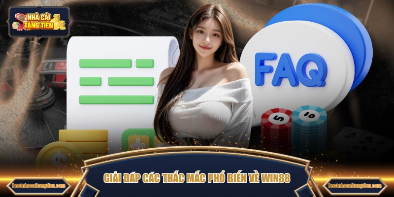 Giải đáp các thắc mắc phổ biến về WIN88