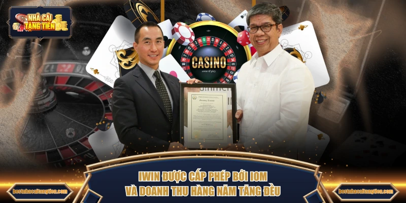 IWIN được cấp phép bởi IOM và doanh thu hàng năm tăng đều