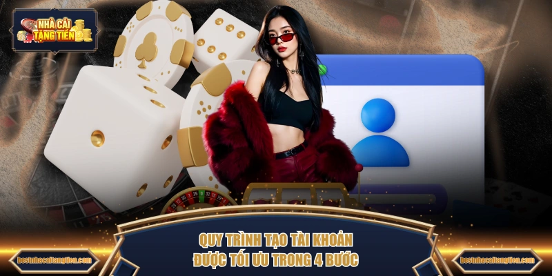 Quy trình tạo tài khoản được tối ưu trong 4 bước